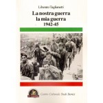 La nostra guerra, la mia guerra 1942-1945